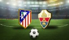 Championnat d’Espagne: Atletico Madrid – Elche, où regarder le match