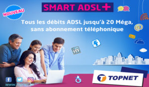 TOPNET lance le « SMART ADSL + » : L’accès internet sans abonnement téléphonique jusqu’à 20 Méga et en Facture Unique !