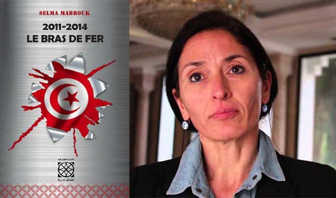 “2011-2014, Le Bras de fer” de Selma Mabrouk, un témoignage sur les années fondatrices de la deuxième République