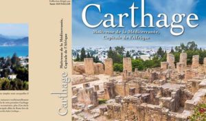 Tunisie: Carthage, Maîtresse de la Méditerranée, Capitale de l’Afrique “, premier ouvrage sur l’histoire de Carthage