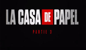 Bande Annonce : La Casa De Papel saison 3 revient en juillet