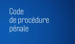 Communiqué relatif au projet du Code de procédure pénale