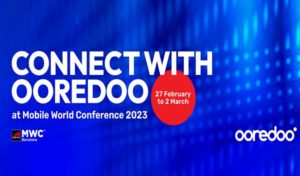 Le Groupe Ooredoo au cotés des experts et géants mondiaux de la technologie et des télécommunications à l’occasion du  Mobile World Congress 2023