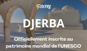 Djerba enfin à sa juste place : le patrimoine mondial de l’UNESCO (Vidéo)