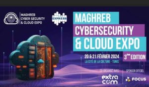 La 3ème édition du Maghreb Cybersecurity and Cloud Expo : Un Événement Phare pour les Professionnels de la Cybersécurité et du Cloud